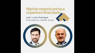 053  Rischio materie prime e coperture finanziarie con Luca Canepa [upl. by Yelnikcm]