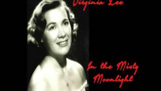 VIRGINIA LEE  IN THE MISTY MOONLIGHT [upl. by Federica]