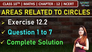 Class 10th Maths  Exercise 122 Q1 to Q7  Chapter 12 Areas Related to Circles  NCERT [upl. by Zacharias457]