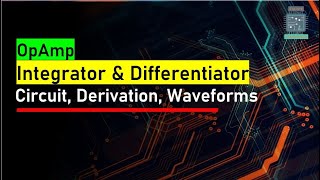 Opamp Integrator and Differentiator Derivation ✍️  Basic Electronics [upl. by Oiramed]