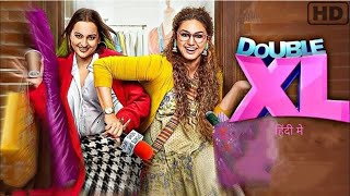 Double XL Full Movie In Hindi Amazing Facts  Sonakshi Sinha  Huma Qureshi [upl. by Yromas]