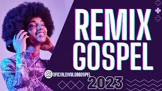 REMIX GOSPEL 2023  AS MELHORES [upl. by Aitel]