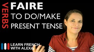 Faire to domake — Present Tense French verbs conjugated by Learn French With Alexa [upl. by Romola]