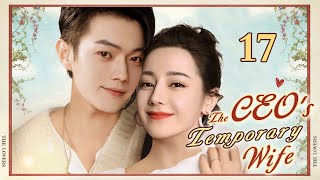 ENGSUB【❣️The CEOs Temporary Wife ❣️】▶EP17  Chinese Drama  Dilraba Dilmurat  Xu Kai [upl. by Osicran]