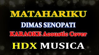 MATAHARIKU  DIMAS SENOPATI  KARAOKE [upl. by Adnirolc]