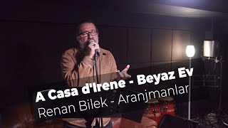 RENAN BİLEK  Beyaz Ev  A Casa dIrene [upl. by Eceinahs]