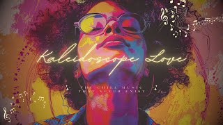 Chill Relax song Kaleidoscope Love Psychedelic Lofi meet RampB and Soul Music [upl. by Fernando49]