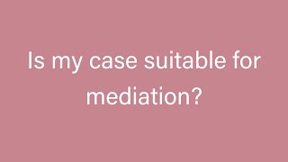 Is my case suitable for mediation [upl. by Brabazon930]