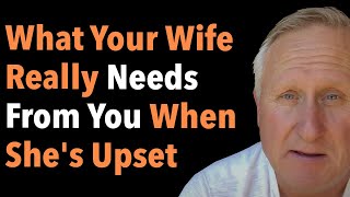 What Your Wife Really Needs From You When Shes Upset [upl. by Narret]