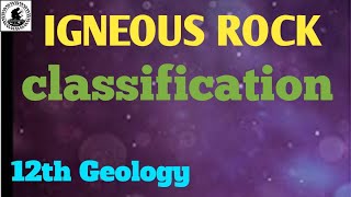 classification of igneous rock  12th geology [upl. by Ecinnej]