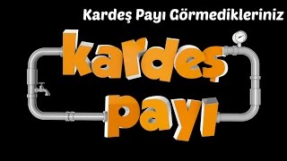 Kardeş Payı  Görmedikleriniz [upl. by Aprile]