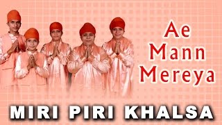 Miri Piri Khalsa Jagadhari Wale  Ae Mann Mereya  Laggein Na Tatti Wao [upl. by Emlin]