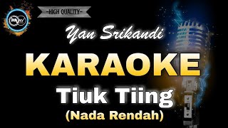 TIUK TIING  YAN SRIKANDI KARAOKE NADA RENDAH [upl. by Gibb]