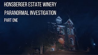 Honsberger Estate Winery  Paranormal Investigation  PART ONE [upl. by Zweig919]