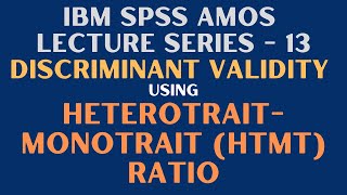 13 SEM  SPSS AMOS  Assess Discriminant Validity  Heterotrait Monotrait Ratio [upl. by Collum730]