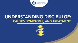 Understanding Disc Bulge Causes Symptoms and Treatment  Spine amp Injury Medical Center [upl. by Hugh578]