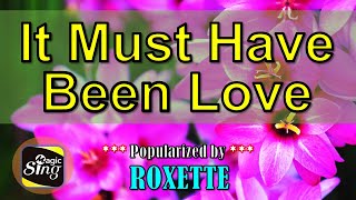 It Must Have Been Love  Roxette Karaoke  JKaraLkis  Powered by MagicSing [upl. by Nnylsia]