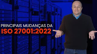 Principais mudanças na ISO 27001 na versão 2022  QMS Brasil [upl. by Jonas]