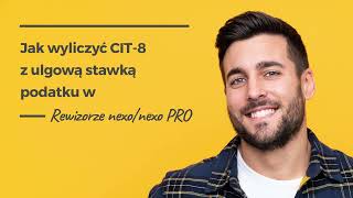 Jak wyliczyć CIT8 z ulgową stawką podatku w Rewizorze nexonexo PRO [upl. by Tunnell231]