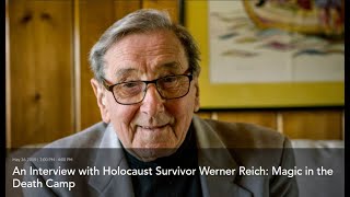 Interview with Holocaust Survivor Werner Reich Magic in the Death Camp [upl. by Aynahs853]