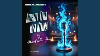 Archit Tera Kya Kehna [upl. by Sandi698]