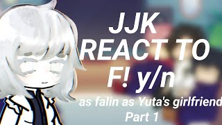 JJK REACT TO F YN AS YUTAS GIRLFRIEND PT 1 [upl. by Kele]