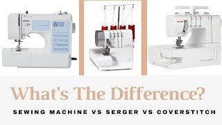 Sewing machine vs Serger vs Coverstitch [upl. by Rabassa]