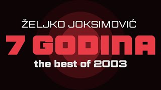 Zeljko Joksimovic  Sedam godina  Audio 2003 HD [upl. by Annoyik432]