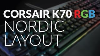 CORSAIR K70 RGB NORDIC LAYOUT  FIRST LOOK [upl. by Detta564]