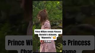 Prince William reveals Princess Charlottes nickname quotMignonette” [upl. by Alric534]