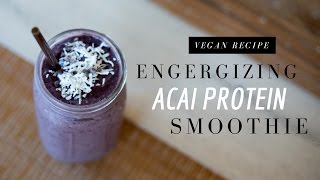 RECIPE  Healthy and Engergizing Acai Protein Smoothie [upl. by Aiynot]