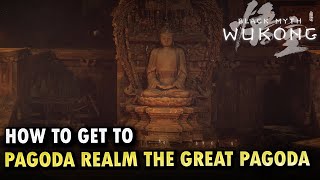 How To Get To Pagoda Realm The Great Pagoda Locations Black Myth Wukong [upl. by Sana652]