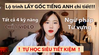 GIỎI TIẾNG ANH NHỜ 1 VIDEO DUY NHẤT  Tóm tắt toàn bộ lộ trình “lấy gốc” tiếng anh của mình❤️ [upl. by Yseult]