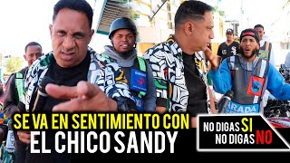 SE VA EN SENTIEMIENTO CON EL CHICO SANDY  NO DIGAS SI NO DIGAS NO [upl. by Calhoun6]