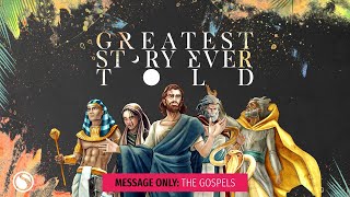 Greatest Story Ever Told The Gospels  Message Only [upl. by Ahsiled]