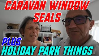 Caravan Window Seals and Holiday Park Things [upl. by Nosna]