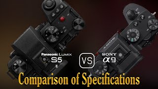 Panasonic Lumix S5II vs Sony A9 A Comparison of Specifications [upl. by Dierolf]