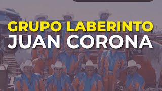 Grupo Laberinto  Juan Corona Audio Oficial [upl. by Huba]