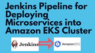 Jenkins Pipeline for Microservices Deployment to EKS Cluster  Jenkins Kubernetes Deployment to EKS [upl. by Eiduam]