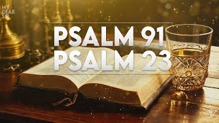 PSALM 23 amp PSALM 91  THE TWO MOST POWERFUL PRAYERS IN THE BIBLE [upl. by Mcferren110]