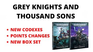 Grey Knights and Thousand Sons Codexes Announced Plus New Points Values and Battle Box [upl. by Assillam]