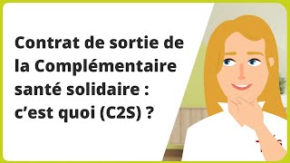 Contrat de sortie de la Complémentaire santé solidaire  cest quoi  2024  C2S  CMUC [upl. by Notsek]