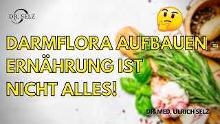 Darmflora aufbauen  Ernährung ist nicht alles [upl. by Narot]