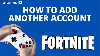 How to add another Fortnite account on Xbox [upl. by Evslin]