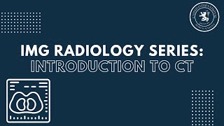 IMG Radiology Series Lecture 4 Intro to CT scans [upl. by Kristin564]