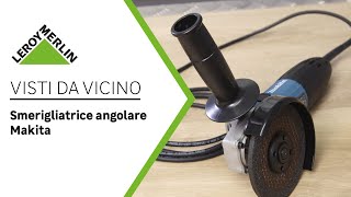 Visti da vicino smerigliatrice angolare Makita  Leroy Merlin [upl. by Rosalba]