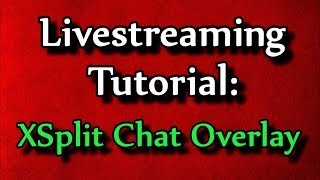 Livestreaming Tutorial XSplit Chat Overlay [upl. by Cilegna]