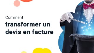 Comment transformer un devis en facture ✨ Astuces facturation [upl. by Cosma]