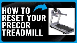 How To Reset Your Precor Treadmill How Do You Hard Reboot Your Precor Treadmill [upl. by Adniles]