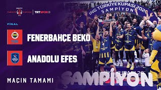 ŞAMPİYON FENERBAHÇE BEKO  Anadolu Efes  Fenerbahçe Beko quotING Erkekler Türkiye Kupası Finalquot [upl. by Airbma]